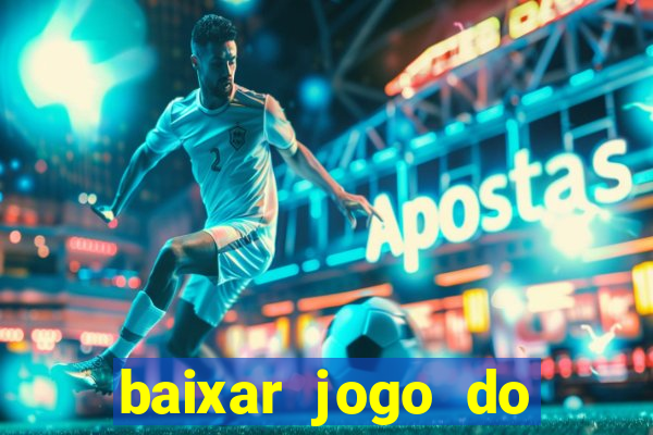 baixar jogo do tigrinho para ganhar dinheiro